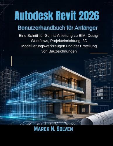 Autodesk Revit 2026 Benutzerhandbuch für Anfänger
