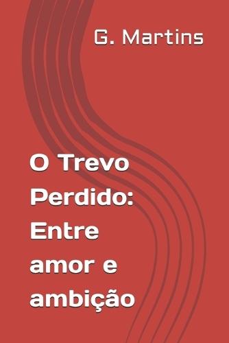 O Trevo Perdido: Entre amor e ambição