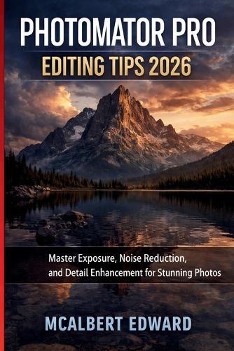 Photomator Pro Editing Tips 2026: Master Exposure, Noise Reduction, and Detail Enhancement for Stunning Photos