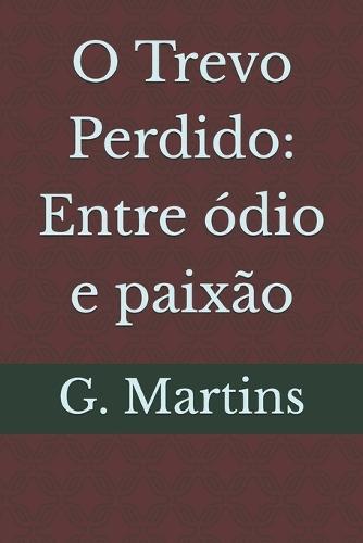 O Trevo Perdido: Entre ódio e paixão