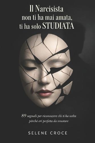 Il Narcisista non ti ha mai amata, ti ha solo studiata: 9 segnali per riconoscere chi ti ha scelta perché eri perfetta da svuotare