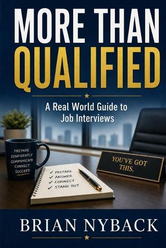 More Than Qualified: A Real World Guide to Job Interviews