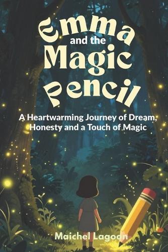 Emma and the Magic Pencil: A Heartwarming Journey of Dream, Honesty and a Touch of Magic