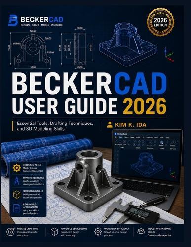 Beckercad User Guide 2026: Essential Tools, Drafting Techniques, and 3D Modeling Skills