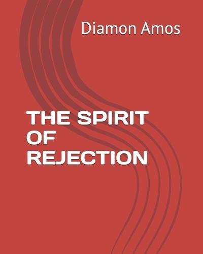 The Spirit of Rejection