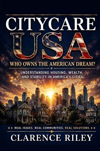 CityCare USA: Who Owns the American Dream? Understanding Housing, Wealth, and Stability in America's Cities
