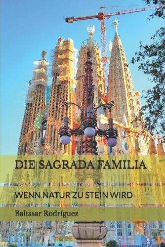 Die Sagrada Familia: Wenn Natur Zu Stein Wird