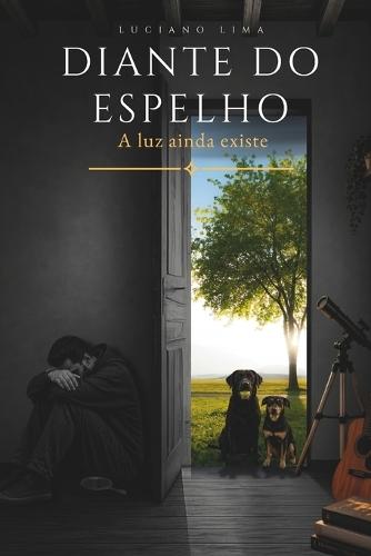 Diante do Espelho: A luz ainda existe