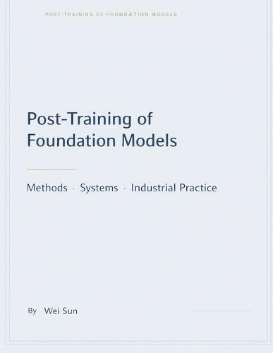 Foundation Model Post-Training: Methods, Systems, and Industrial Practice
