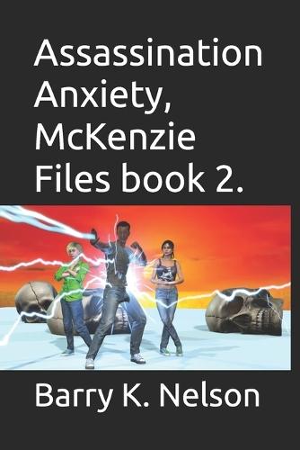 Assassination Anxiety, McKenzie Files book 2.: Book 2.