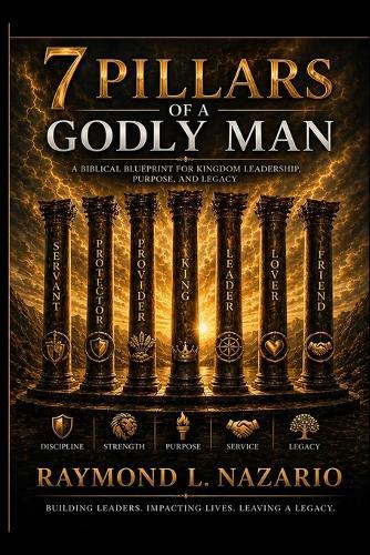 7 Pillars of a Godly Man: 7 Pillars