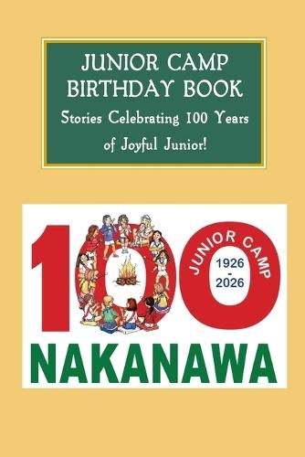 Junior Camp Birthday Book: Stories Celebrating 100 Years of Joyful Junior!