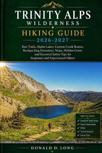 Trinity Alps Wilderness Hiking Guide 2026-2027: Best Trails, Alpine Lakes, Canyon Creek Routes, Backpacking Itineraries, Maps, Hidden Gems, and Essential Safety Tips for Beginners and Experienced Hikers