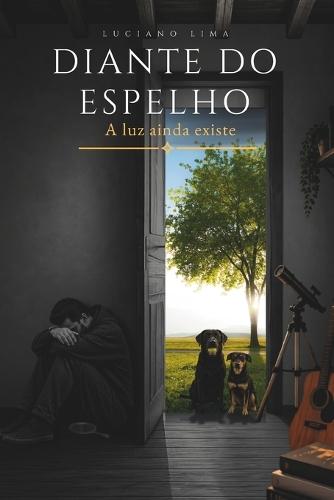 Diante do espelho: A luz ainda existe