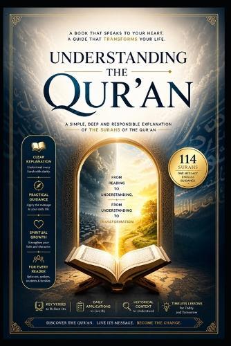 Understanding the Quran: A Clear and Practical Guide to the Message of Every Surah