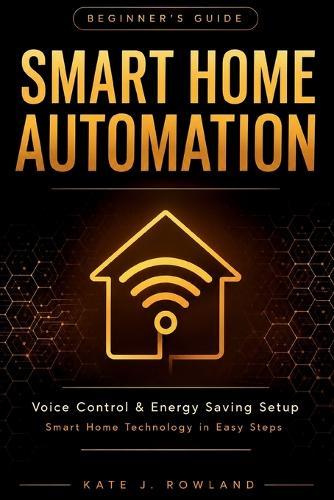 Smart Home Automation Beginner's Guide: Voice Control & Energy Saving Setup