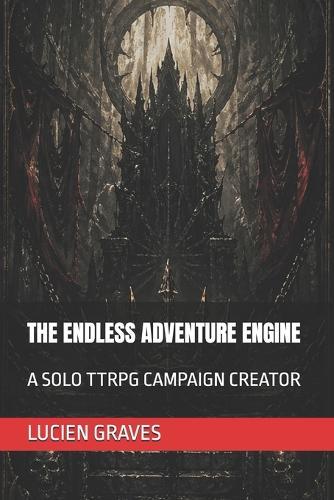 The Endless Adventure Engine: A Solo Ttrpg Campaign Creator