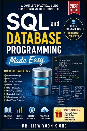 SQL and Database Programming Made Easy: A Practical Beginner-to-Intermediate Guide to SQL, Database Design, Queries, Stored Procedures, Transactions, and Application Development