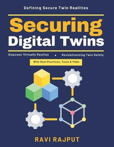 Securing Digital Twins: Digital Twin Ecosystem Data Integrity Protection Cyber Threat Mitigation Future-Proof Systems AI in Security Blockchain in Protection Predictive Analytics Security