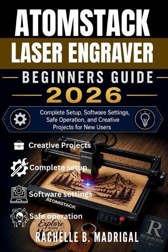 Atomstack Laser Engraver Beginner's Guide: Complete Setup, Software Settings, Safe Operation, and Creative Projects for New Users