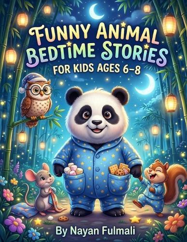 Funny Animal Bedtime Stories for Kids Ages 6-8: Cute and Silly Sleepytime Adventures with Panda Percy and Friends