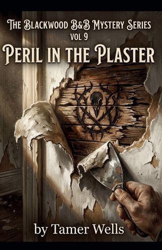 The Blackwood B&B Mysteries: VOL9: Peril in the Plaster.