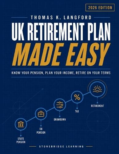UK Retirement Plan Made Easy: Know Your Pension, Plan Your Income, Retire on Your Terms