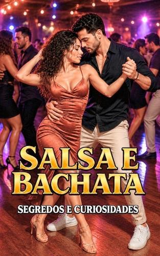 Salsa e Bachata: Segredos e Curiosidades