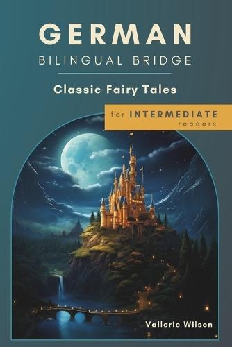 German Bilingual Bridge: Classic Fairy Tales for Intermediate Readers