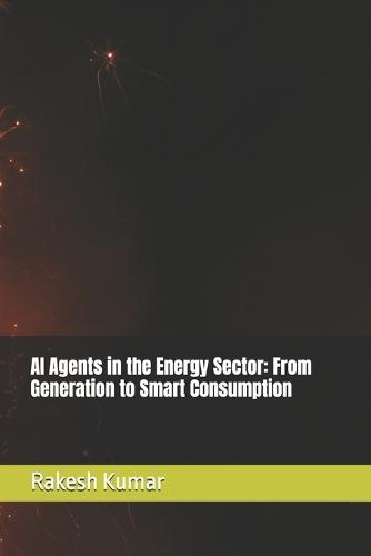 AI Agents in the Energy Sector: From Generation to Smart Consumption