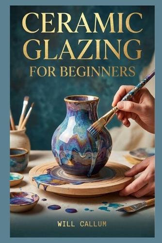 Ceramic Glazing For Beginners: A Comprehensive Manual to Learn how to capture the elegance of petals and leaves through simple methods.