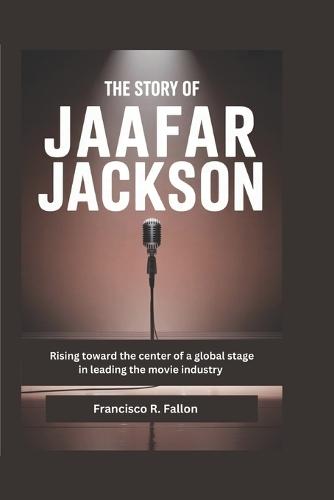 The Story of Jaafar Jackson: Rising toward the center of a global stage in leading the movie industry