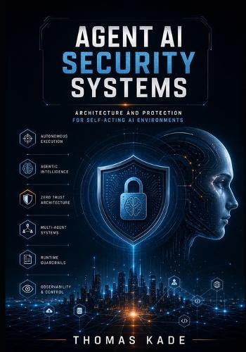 Agent AI Security Systems: Architecture and Protection for Self-Acting AI Environments