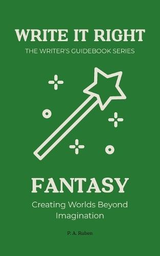 Fantasy: Write It Right: The Writer's Guidebook Series