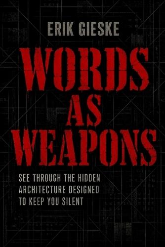 Words as Weapons: See through the hidden architecture designed to keep you silent