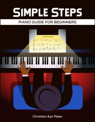 Simple Steps: Piano Guide for Beginners