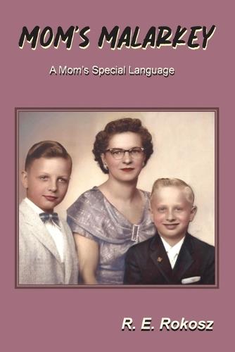 Mom's Malarkey: A Mom's Special Language