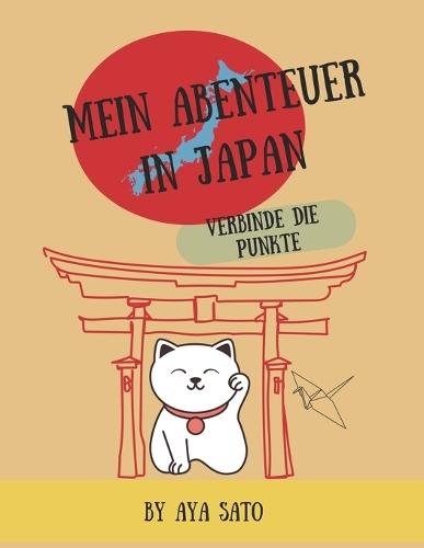 Mein Abenteuer in Japan - Verbinde die Punkte: Punkt-zu-Punkt-Rätsel von 20 bis 101 & Alphabet A-Z Lerne Japanisch mit Kanji, Hiragana, Katakana und Romaji 5-8 Jahre