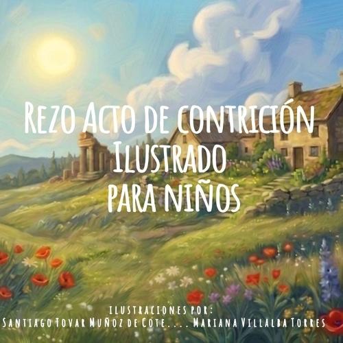 Rezo Acto de Contricion: Mis Primeras Oraciones: Ilustrado para niños