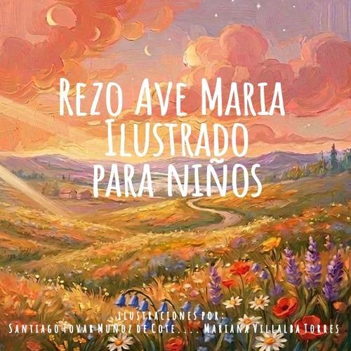 Rezo Ave Maria: Mis Primeras Oraciones: Ilustrado para niños