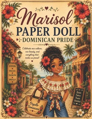Marisol Paper Doll: Dominican Pride: Vintage Dress-Up Fun Inspired by Dominican Culture, Music, Fashion, and Everyday Island Life