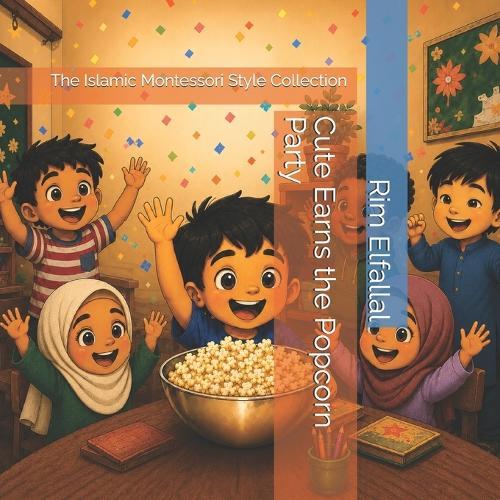 Cute Earns the Popcorn Party: The Islamic Montessori Style Collection