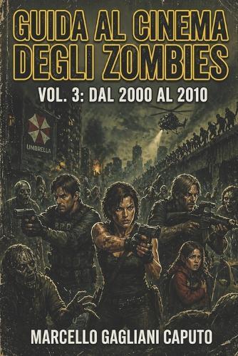 Guida al cinema degli zombies - Vol. 3: Dal 2000 al 2010