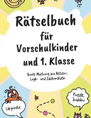 Rätselbuch für Vor- und Grundschulkinder: Logik- und Zahlenrätsel