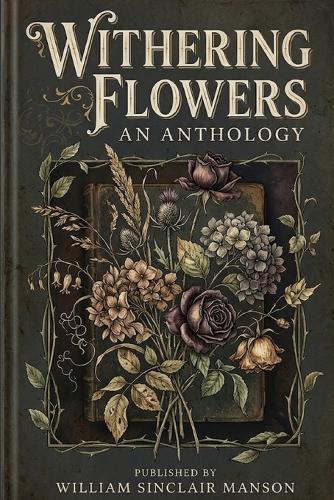 Withering Flowers: An Anthology of Worldwide Poets.