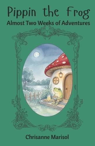 Pippin the Frog: Almost Two Weeks of Adventures