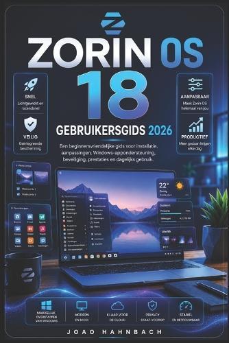Zorin OS 18 Gebruikershandleiding 2026: Van de eerste installatie tot volledige aanpassing, ondersteuning voor Windows-apps en dagelijks gebruik - uw complete gids voor beginners en overstappers.