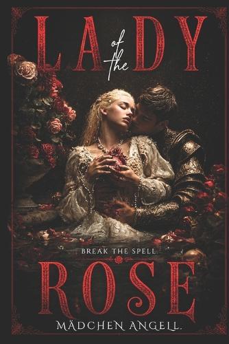 Lady of the Rose: A Dark Gothic Romance of Obsession and Transformation