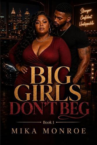 Big Girls Don't Beg: An African American BBW romance