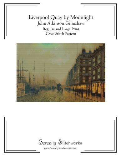 Liverpool Quay by Moonlight Cross Stitch Pattern - John Atkinson Grimshaw: Regular and Large Print Cross Stitch Pattern